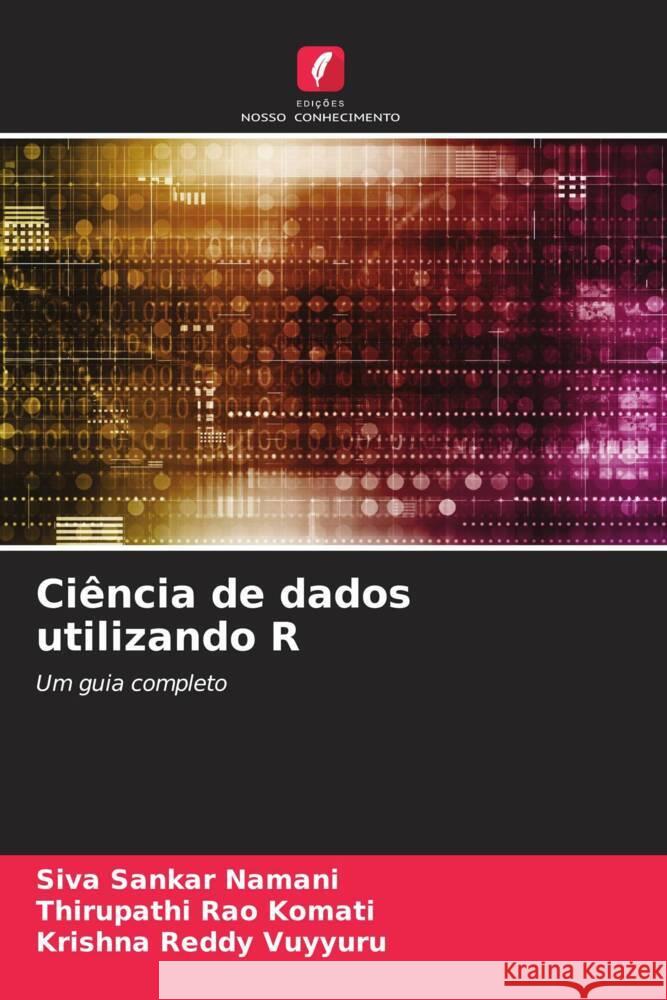 Ciência de dados utilizando R Namani, Siva Sankar, Komati, Thirupathi Rao, Vuyyuru, Krishna Reddy 9786206309260 Edições Nosso Conhecimento - książka