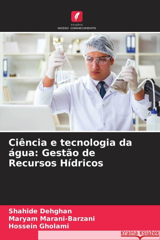 Ci?ncia e tecnologia da ?gua: Gest?o de Recursos H?dricos Shahide Dehghan Maryam Marani-Barzani Hossein Gholami 9786207303731 Edicoes Nosso Conhecimento - książka