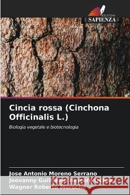 Cincia rossa (Cinchona Officinalis L.) Jose Antonio Moreno Serrano Jeovanny Guillermo Herrera Ochoa Wagner Roberto Morocho 9786205978115 Edizioni Sapienza - książka