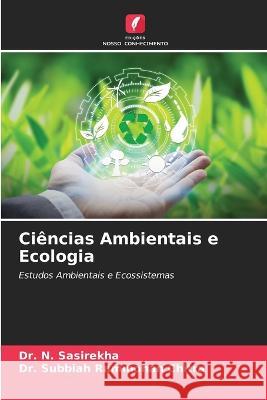 Ci?ncias Ambientais e Ecologia N. Sasirekha Subbiah Rammohan Chitra 9786205626726 Edicoes Nosso Conhecimento - książka