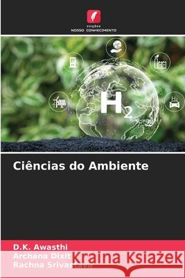 Ci?ncias do Ambiente D. K. Awasthi Archana Dixit Rachna Srivastava 9786207933891 Edicoes Nosso Conhecimento - książka