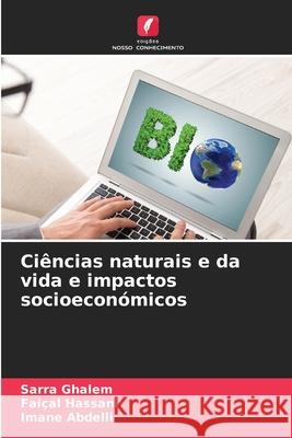 Ciências naturais e da vida e impactos socioeconómicos Ghalem, Sarra, Hassani, Faiçal, Abdelli, Imane 9786209087608 Edições Nosso Conhecimento - książka