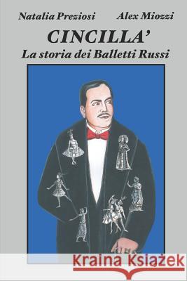 Cincilla': La Storia Dei Balletti Russi Natalia Preziosi Alessandro Miozzi 9781792107375 Independently Published - książka