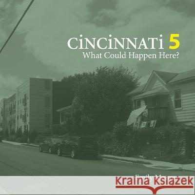 Cincinnati 5: What Could Happen Here? Emily Moores 9781986192521 Createspace Independent Publishing Platform - książka