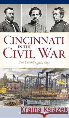 Cincinnati in the Civil War: The Union's Queen City David L. Mowery 9781540246844 History PR - książka