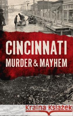 Cincinnati Murder & Mayhem Roy Heizer 9781540248749 History PR - książka