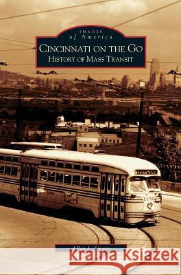 Cincinnati on the Go: History of Mass Transit Allen J. Singer 9781531618988 Arcadia Library Editions - książka