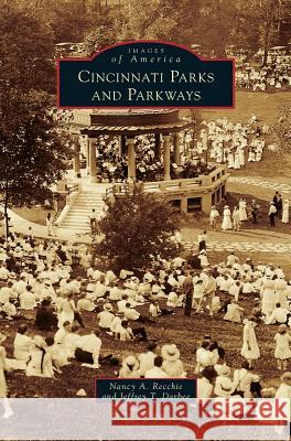 Cincinnati Parks and Parkways Nancy A Recchie, Jeffrey T Darbee 9781531655907 Arcadia Publishing Library Editions - książka