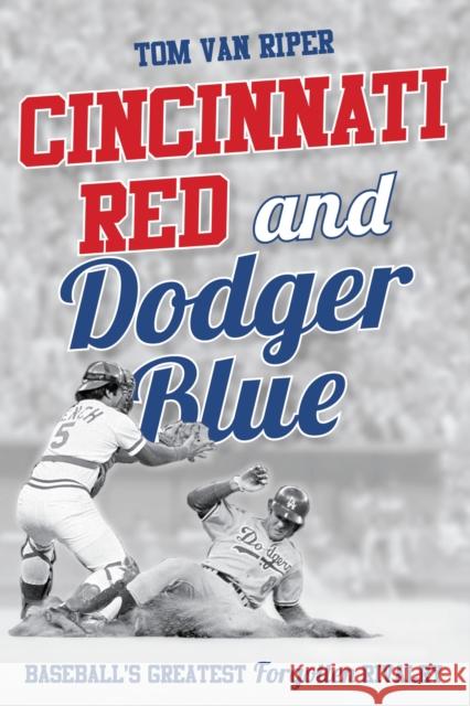 Cincinnati Red and Dodger Blue: Baseball's Greatest Forgotten Rivalry Tom Va 9781538192511 Rowman & Littlefield Publishers - książka
