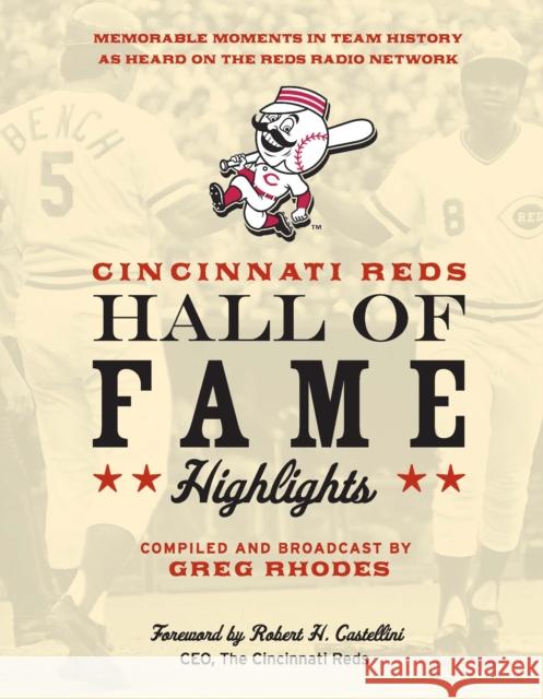 Cincinnati Reds Hall of Fame Highlights: Memorable Moments in Team History as Heard on the Reds Radio Network Greg Rhodes Robert Castellini  9781578605873 Clerisy Press - książka