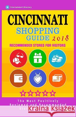 Cincinnati Shopping Guide 2018: Best Rated Stores in Cincinnati, Ohio - Stores Recommended for Visitors, (Shopping Guide 2018) Eleanor W. Perkins 9781987440492 Createspace Independent Publishing Platform - książka