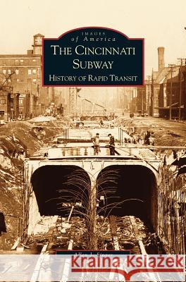 Cincinnati Subway: History of Rapid Transit Allen Singer 9781531614584 Arcadia Library Editions - książka