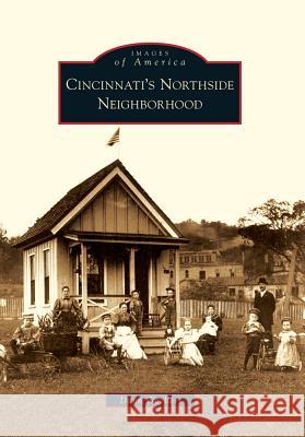 Cincinnati's Northside Neighborhood Dann Woellert 9780738577784 Arcadia Publishing (SC) - książka