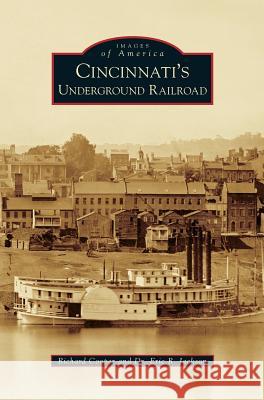 Cincinnati's Underground Railroad Richard Cooper Eric R. Jackson 9781531669201 Arcadia Library Editions - książka