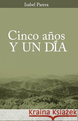 Cinco años y un día Parera, Isabel 9780990944508 Isabel Parera - książka