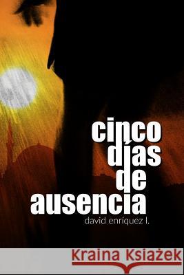 Cinco días de ausencia Enríquez L., David 9781720295594 Independently Published - książka