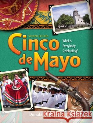 Cinco de Mayo: Cinco de Mayo: What is Everybody Celebrating? (2nd Ed.) Donald W. Miles 9781792371936 Condesa Publications - książka