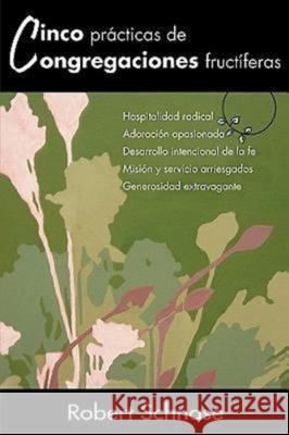 Cinco Practicas de Congregaciones Fructiferas: Five Practices of Fruitful Congregations (Spanish Version) Schnase, Robert 9781426702488 Abingdon Press - książka