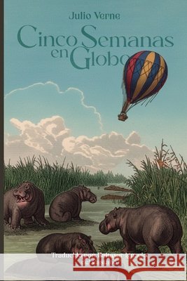 Cinco semanas en globo del Castaño, Baltasar Ignacio, Verne, Julio 9798182050210 Independently Published - książka