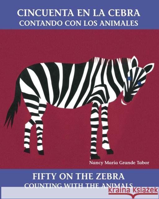 Cincuenta En La Cebra / Fifty on the Zebra: Contando Con Los Animales Tabor, Nancy Maria Grande 9780881068566 Charlesbridge Publishing - książka