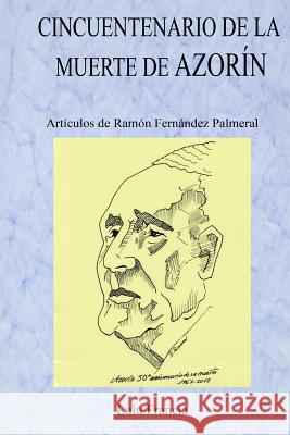 Cincuentenario de la muerte de Azorín Fernandez Palmeral, Ramon 9780244306281 Lulu.com - książka