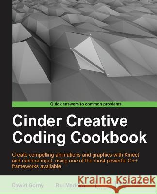 Cinder Creative Coding Cookbook Rui Madeira 9781849518703  - książka