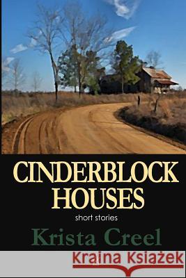 Cinderblock Houses: Short Stories Krista Creel 9780999645147 My Story Publishers DBA - książka