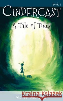 Cindercast: A Tale of Tides Michael Blackbourn 9781507822340 Createspace - książka