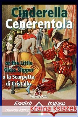 Cinderella - Cenerentola: Bilingual parallel text - Bilingue con testo a fronte: English-Italian / Inglese-Italiano Welsh, Charles 9781724476197 Createspace Independent Publishing Platform - książka