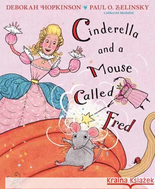 Cinderella and a Mouse Called Fred Deborah Hopkinson Paul O. Zelinsky 9780593480038 Random House USA Inc - książka