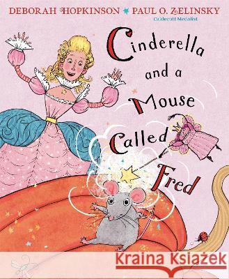 Cinderella and a Mouse Called Fred Deborah Hopkinson Paul O. Zelinsky 9780593480045 Anne Schwartz Books - książka