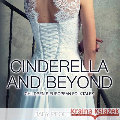 Cinderella and Beyond Children's European Folktales Baby Professor   9781541902121 Baby Professor - książka