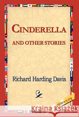 Cinderella and Other Stories Richard Harding Davis, 1st World Library, 1stworld Library 9781421818078 1st World Library - Literary Society - książka