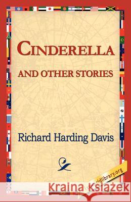 Cinderella and Other Stories Richard Harding Davis, 1st World Library, 1stworld Library 9781421819075 1st World Library - Literary Society - książka