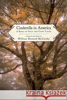 Cinderella in America: A Book of Folk and Fairy Tales William B. McCarthy 9781578069590 University Press of Mississippi - książka