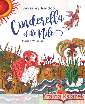 Cinderella of the Nile Beverley Naidoo Marjan Vafaeian  9781910328293 Tiny Owl Publishing Ltd - książka