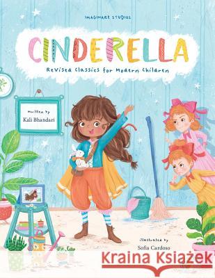 Cinderella: Revised Classics for Modern Children Kali Bhandari Sofia Cardoso 9780692072493 Imaginare Studios - książka
