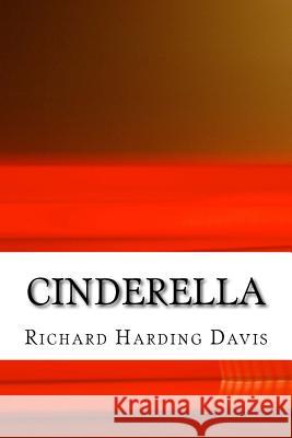 Cinderella: (Richard Harding Davis Classics Collection) Richard Hardin 9781508618386 Createspace - książka