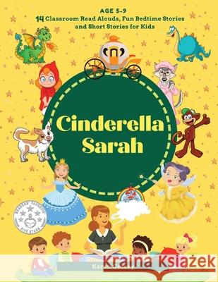 Cinderella Sarah: 14 Classroom Read Alouds, Fun Bedtime Stories and Short Stories for Kids Karen M. Cossey 9780473523176 Tui Valley Books Limited - książka