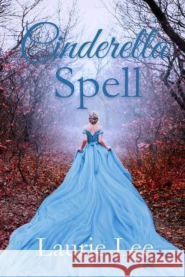 Cinderella Spell Laurie Lee   9781088136539 IngramSpark - książka