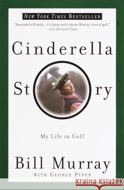 Cinderella Story: My Life in Golf Murray, Bill 9780767905220 Broadway Books - książka