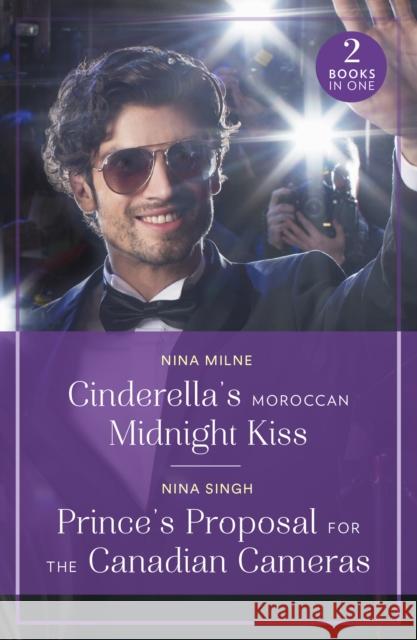 Cinderella's Moroccan Midnight Kiss / Prince's Proposal For The Canadian Cameras Nina Singh 9780263396713 HarperCollins Publishers - książka