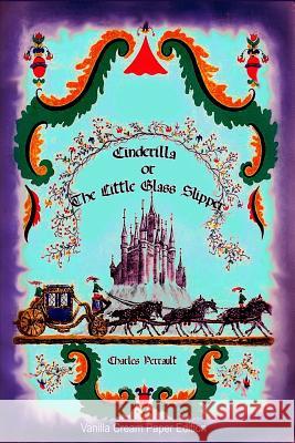 Cinderilla or The Little Glass Slipper Perrault, Charles 9781727320152 Createspace Independent Publishing Platform - książka