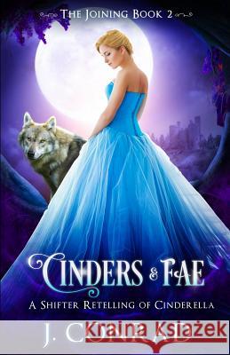 Cinders and Fae: A Shifter Retelling of Cinderella J. Conrad 9781796742503 Independently Published - książka