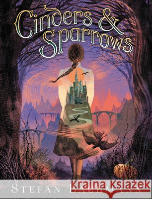Cinders and Sparrows Stefan Bachmann 9780062289964 Greenwillow Books - książka