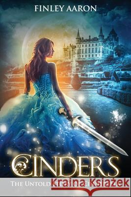 Cinders: The Untold Story of Cinderella Finley Aaron 9781539047933 Createspace Independent Publishing Platform - książka