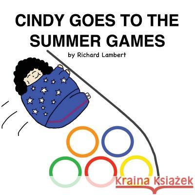 Cindy Goes to the Summer Games Richard Lambert 9781536935875 Createspace Independent Publishing Platform - książka