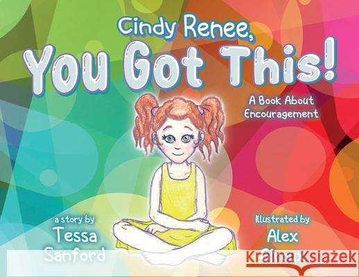 Cindy Renee, You Got This! Tessa Sanford 9781638373117 Palmetto Publishing - książka