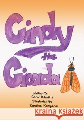 Cindy the Cicada Carol Petraitis Candice Kamperin 9781490420059 Createspace - książka