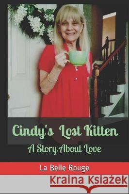 Cindy's Lost Kitten: A Story about Love La Belle Rouge 9781090405524 Independently Published - książka